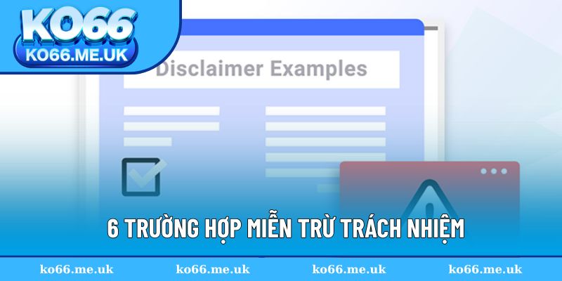 6 trường hợp áp dụng nguyên tắc miễn trừ trách nhiệm