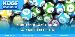 Những cặp lô hay về cùng nhau