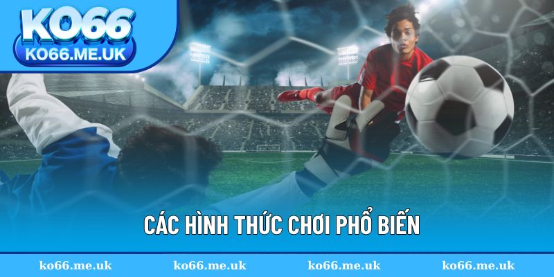 Các hình thức chơi phổ biến