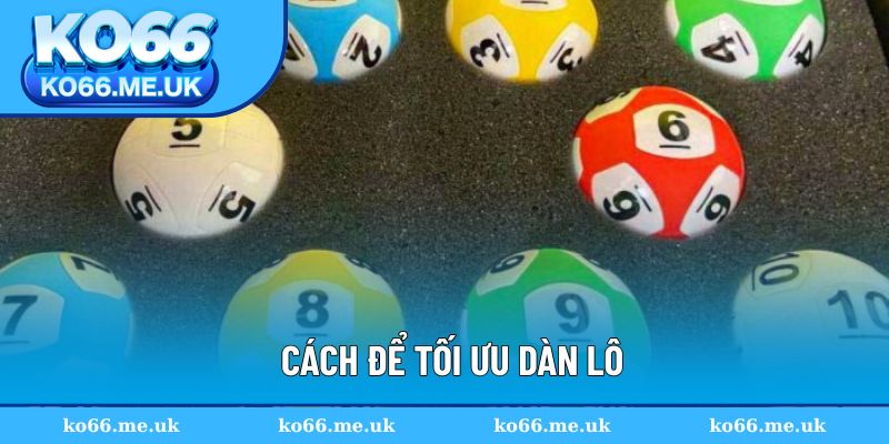 Cách để tối ưu dàn lô