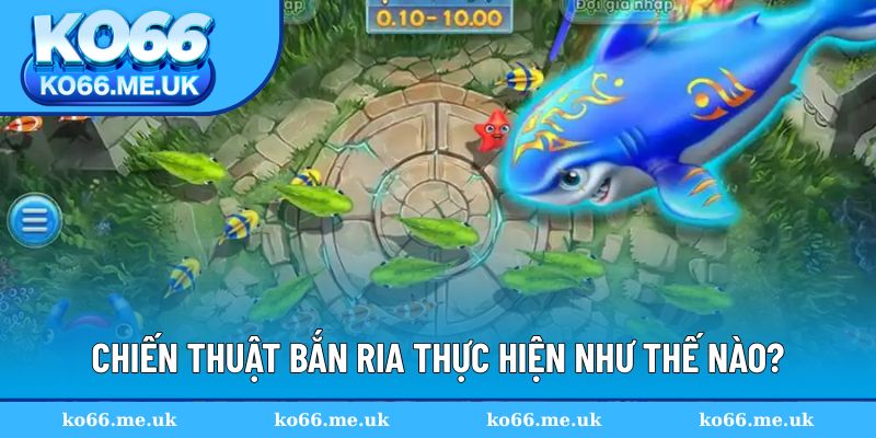 Chiến thuật bắn ria được thực hiện đơn giản