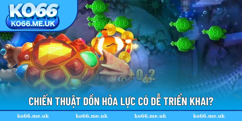 Chiến thuật dồn hỏa lực đơn giản khi triển khai
