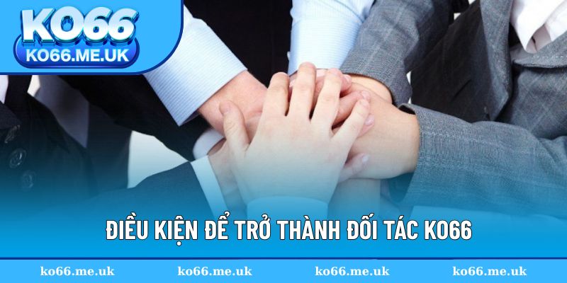 Điều kiện để trở thành đối tác KO66