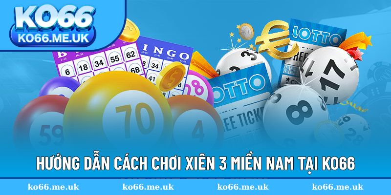 Hướng dẫn cách chơi xiên 3 tại KO66