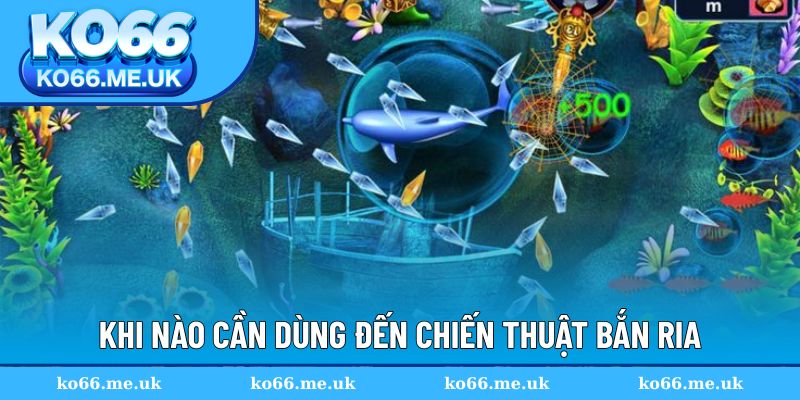 Khi nào cần dùng đến chiến thuật bắn ria tại đây