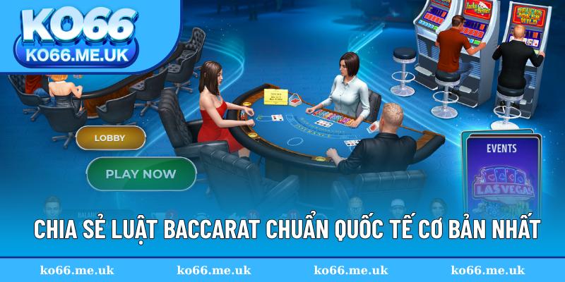 Hướng dẫn luật Baccarat chuẩn quốc tế
