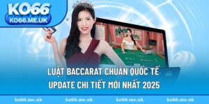 Luật Baccarat chuẩn quốc tế