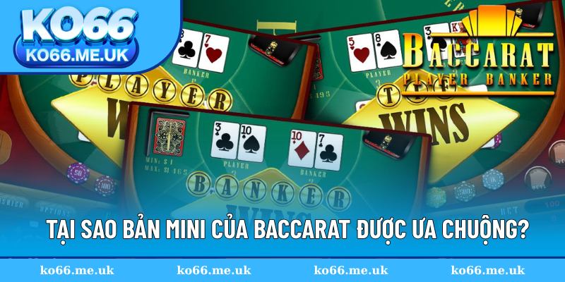 Lý do phiên bản Mini rất được yêu thích