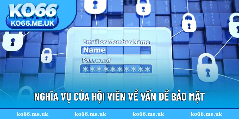 Nghĩa vụ của hội viên phải bảo mật tài khoản