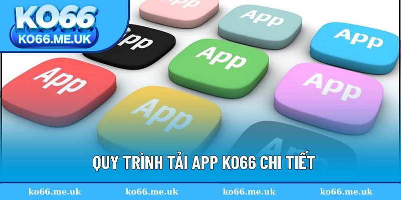 Quy trình tải app KO66 chi tiết