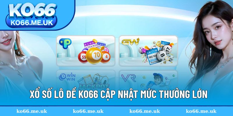 Soi cầu xổ số hội viên đổi đời với mức thưởng lớn
