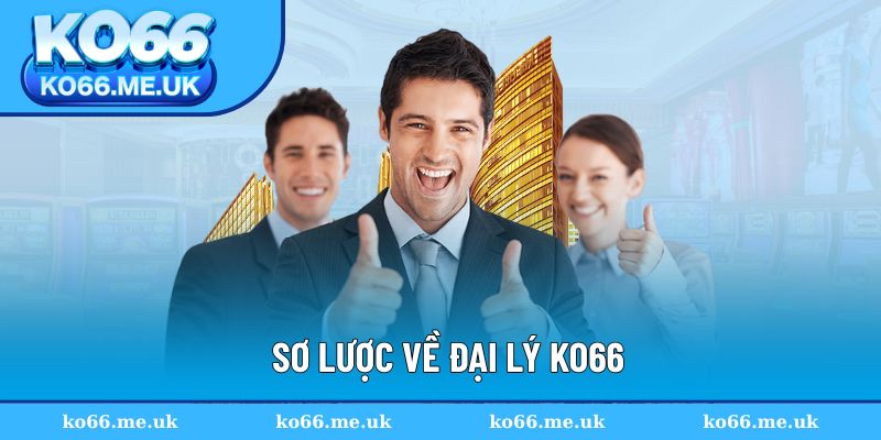 Sơ lược về đại lý KO66