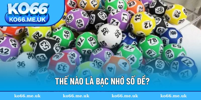 Thế nào là bạc nhớ số đề?