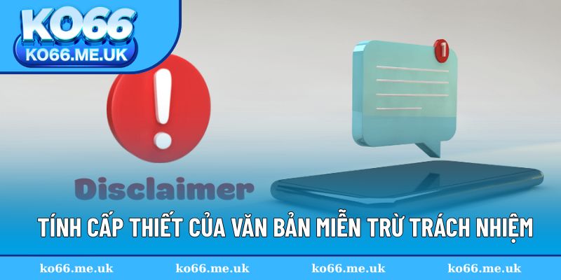 Tính cấp thiết của văn bản KO66 miễn trừ trách nhiệm