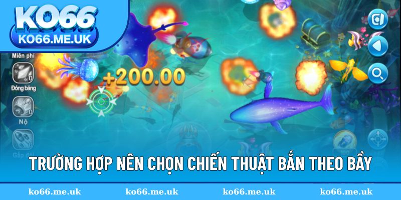 Trường hợp nào thì nên chọn chiến thuật bắn theo bầy