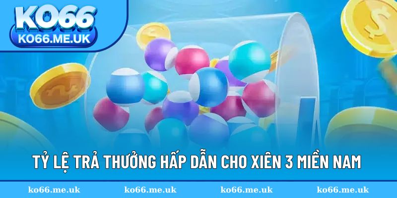 Tỷ lệ trả thưởng cao cho xiên 3 miền Nam